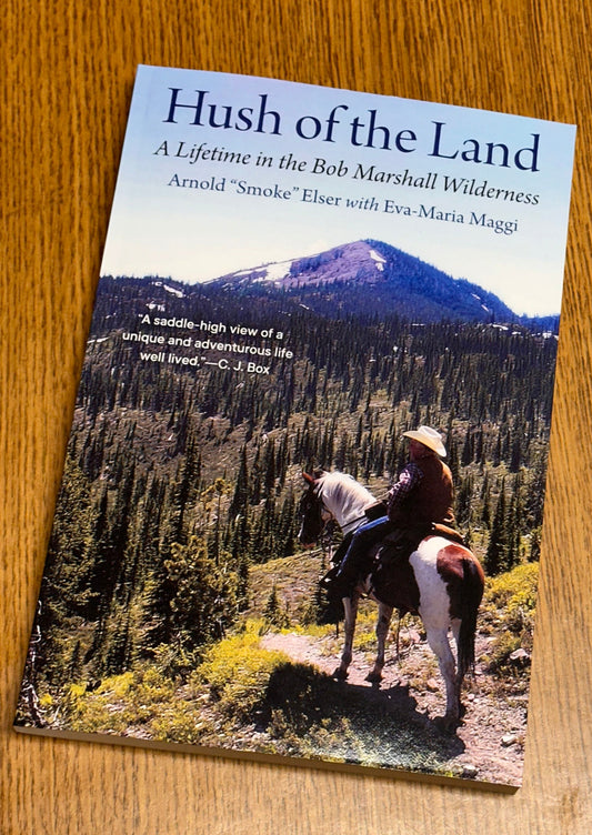 "Hush of the Land: A Lifetime in the Bob Marshall Wilderness" Paperback