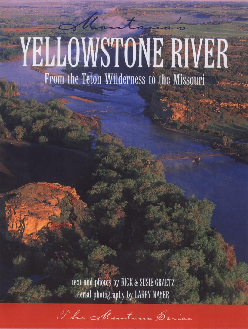 "Montana's Yellowstone River: From the Teton Wilderness to the Missouri" Paperback