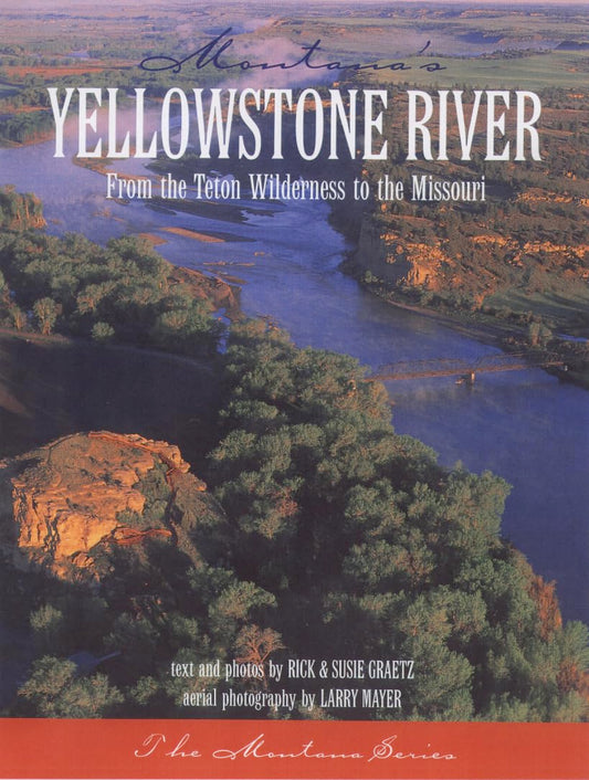 "Montana's Yellowstone River: From the Teton Wilderness to the Missouri" Paperback